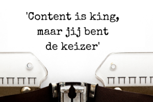 Citaat zakelijk bloggen Content is king, jij bent de keizer