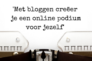 Citaat zakelijk bloggen - met bloggen creëer je een online podium voor jezelf